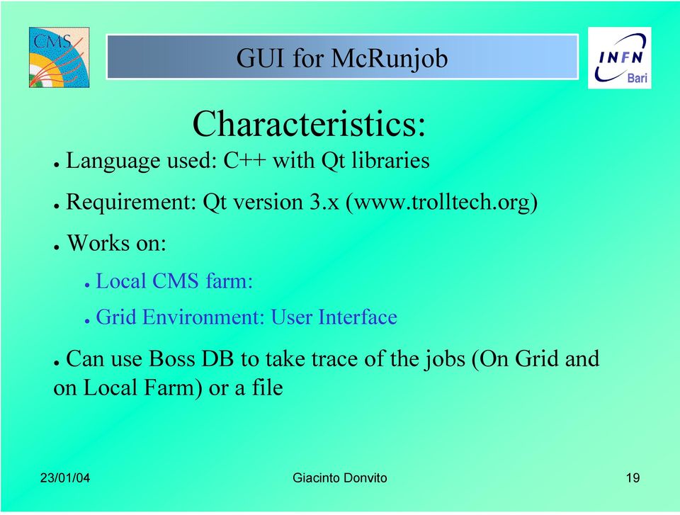 org) Works on: Local CMS farm: Characteristics: Grid Environment: User