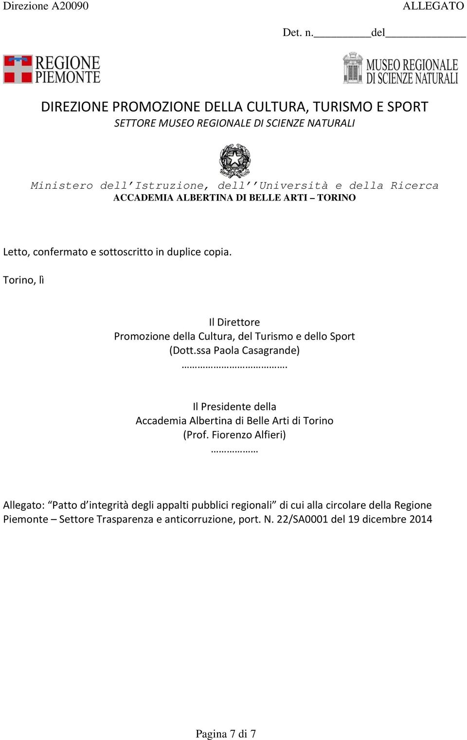 Il Presidente della Accademia Albertina di Belle Arti di Torino (Prof.