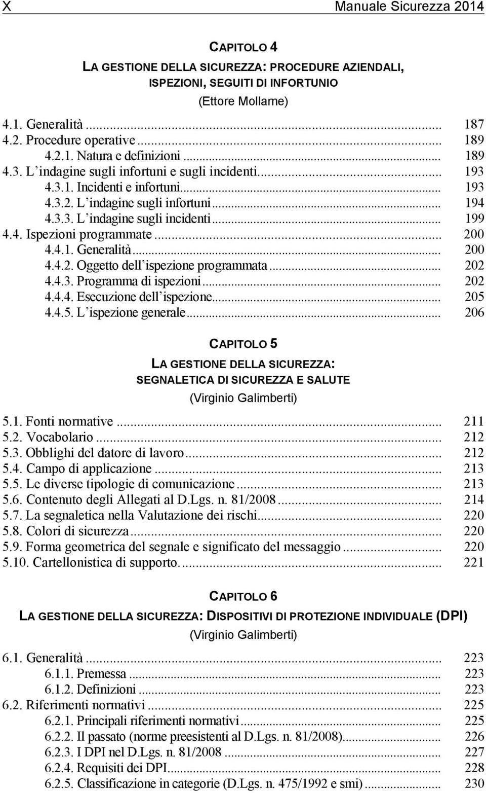 .. 200 4.4.1. Generalità... 200 4.4.2. Oggetto dell ispezione programmata... 202 4.4.3. Programma di ispezioni... 202 4.4.4. Esecuzione dell ispezione... 205 4.4.5. L ispezione generale.