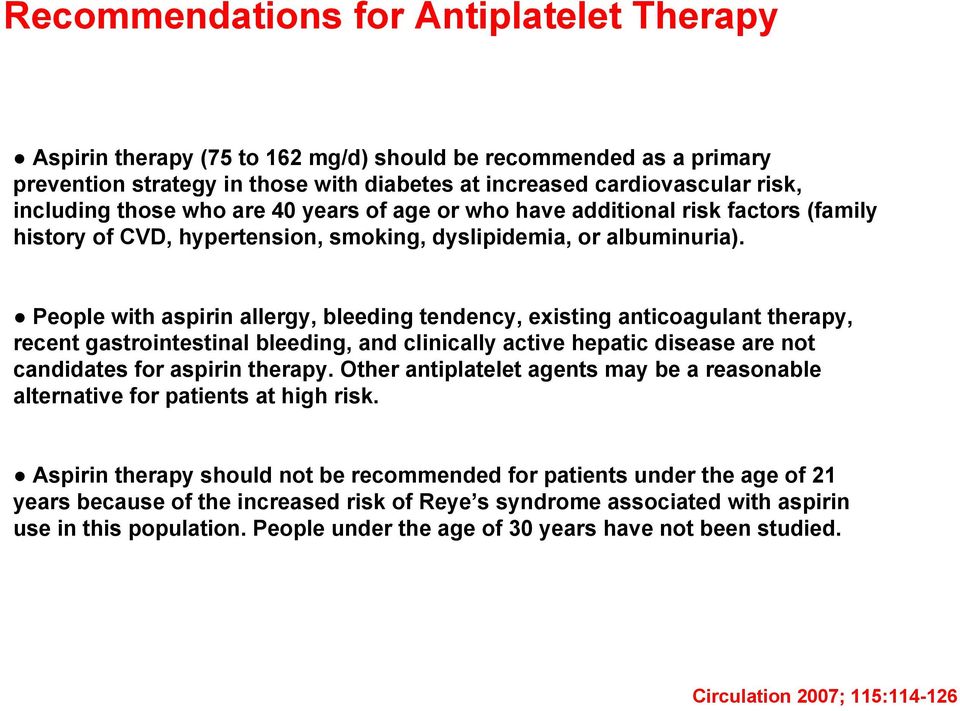 People with aspirin allergy, bleeding tendency, existing anticoagulant therapy, recent gastrointestinal bleeding, and clinically active hepatic disease are not candidates for aspirin therapy.