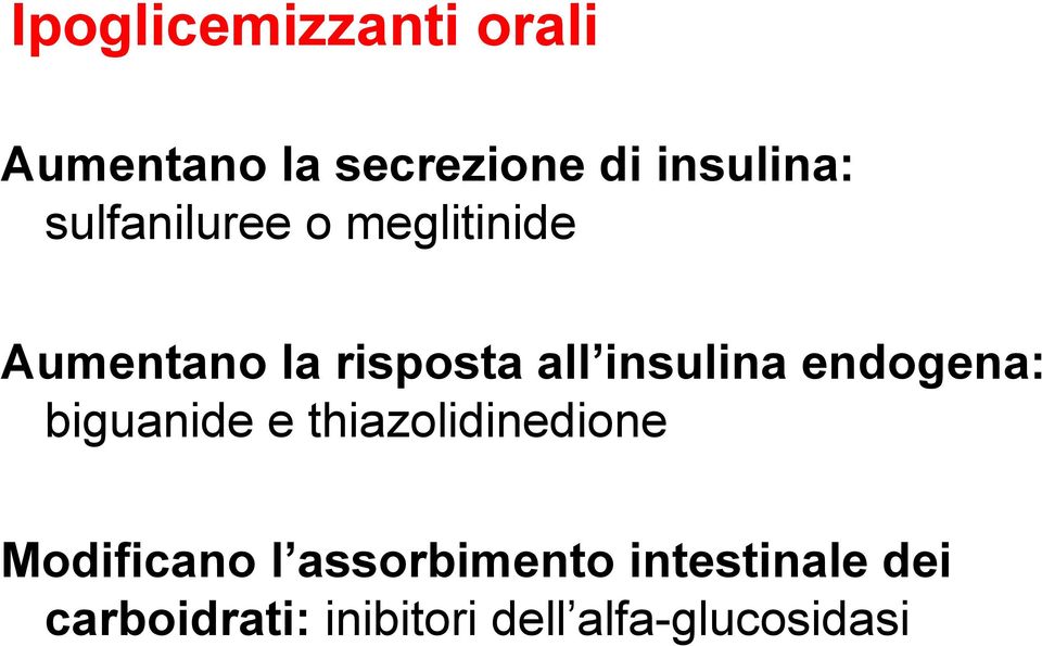 endogena: biguanide e thiazolidinedione Modificano l