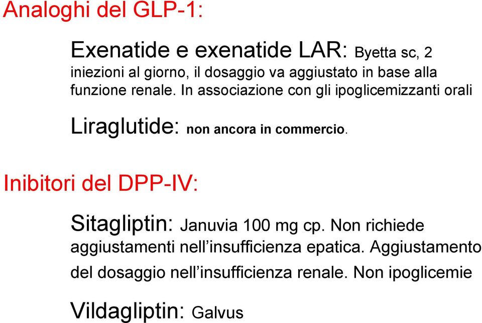In associazione con gli ipoglicemizzanti orali Liraglutide: non ancora in commercio.