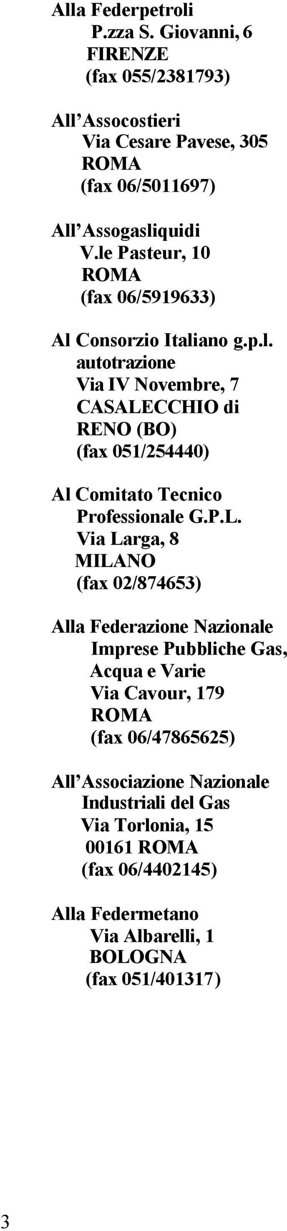 P.L. Via Larga, 8 MILANO (fax 02/874653) Alla Federazione Nazionale Imprese Pubbliche Gas, Acqua e Varie Via Cavour, 179 (fax 06/47865625) All