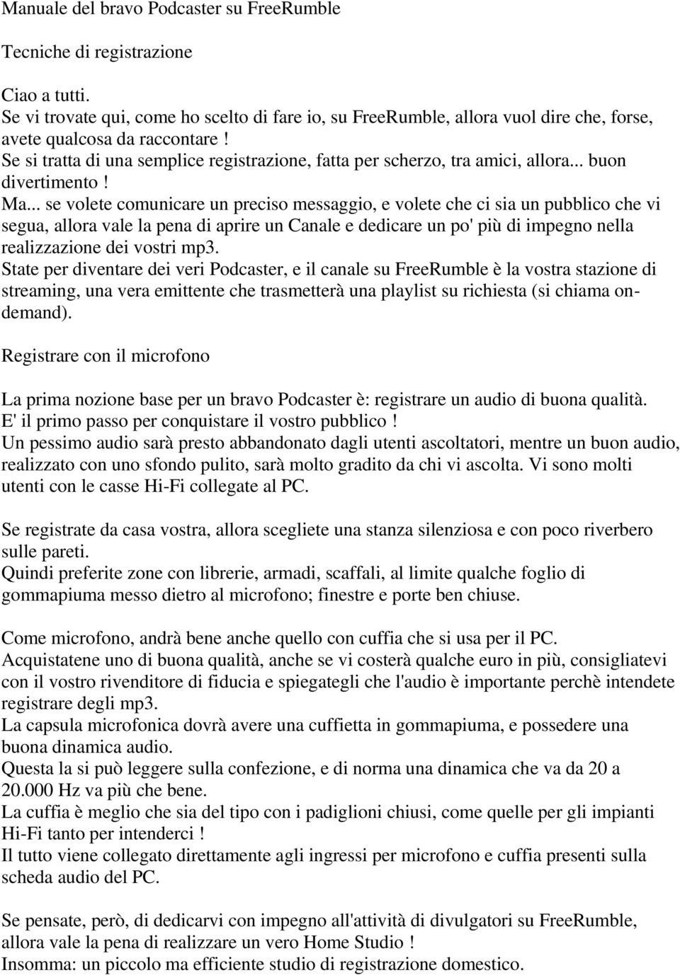 Se si tratta di una semplice registrazione, fatta per scherzo, tra amici, allora... buon divertimento! Ma.