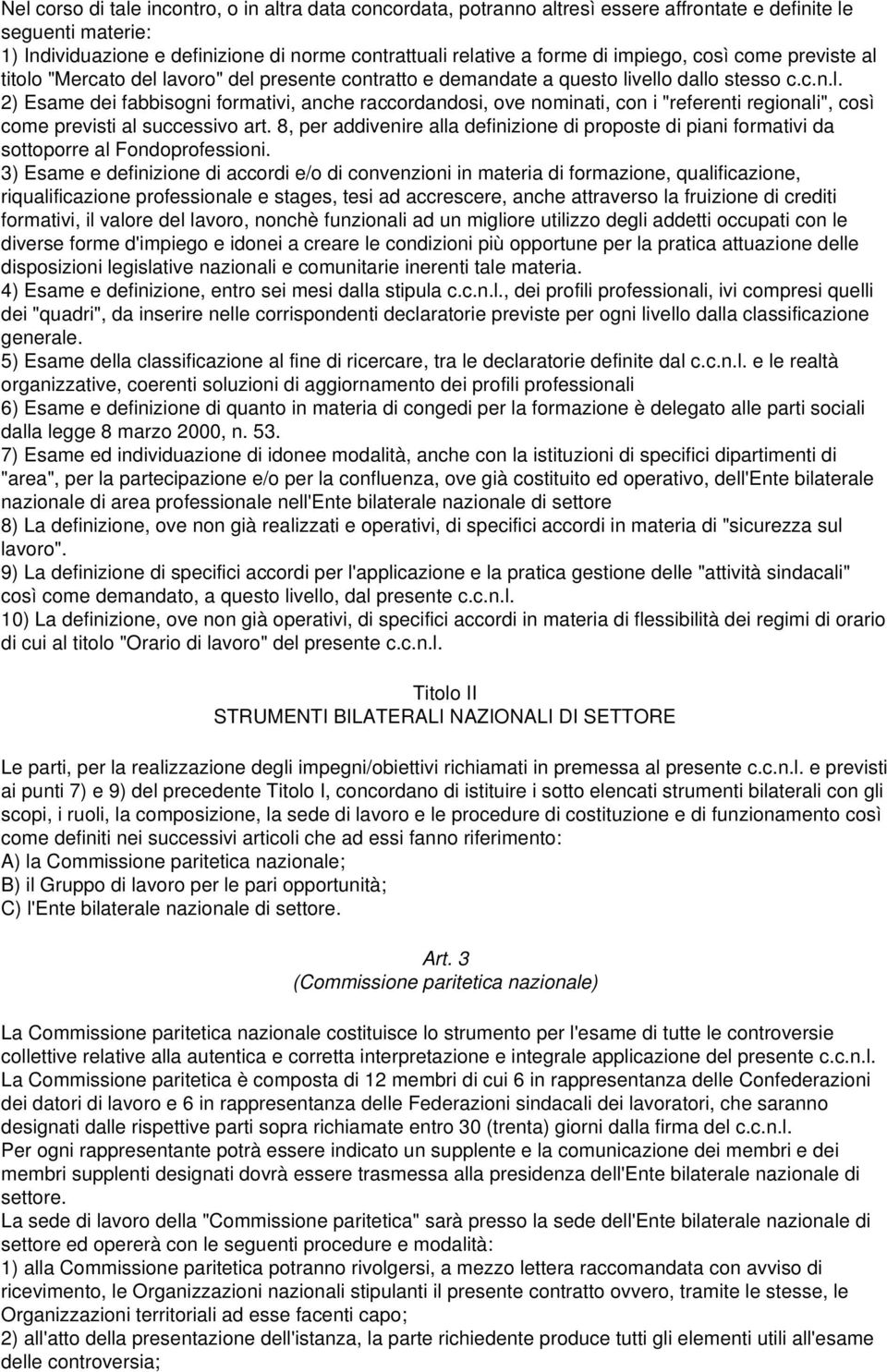 8, per addivenire alla definizione di proposte di piani formativi da sottoporre al Fondoprofessioni.