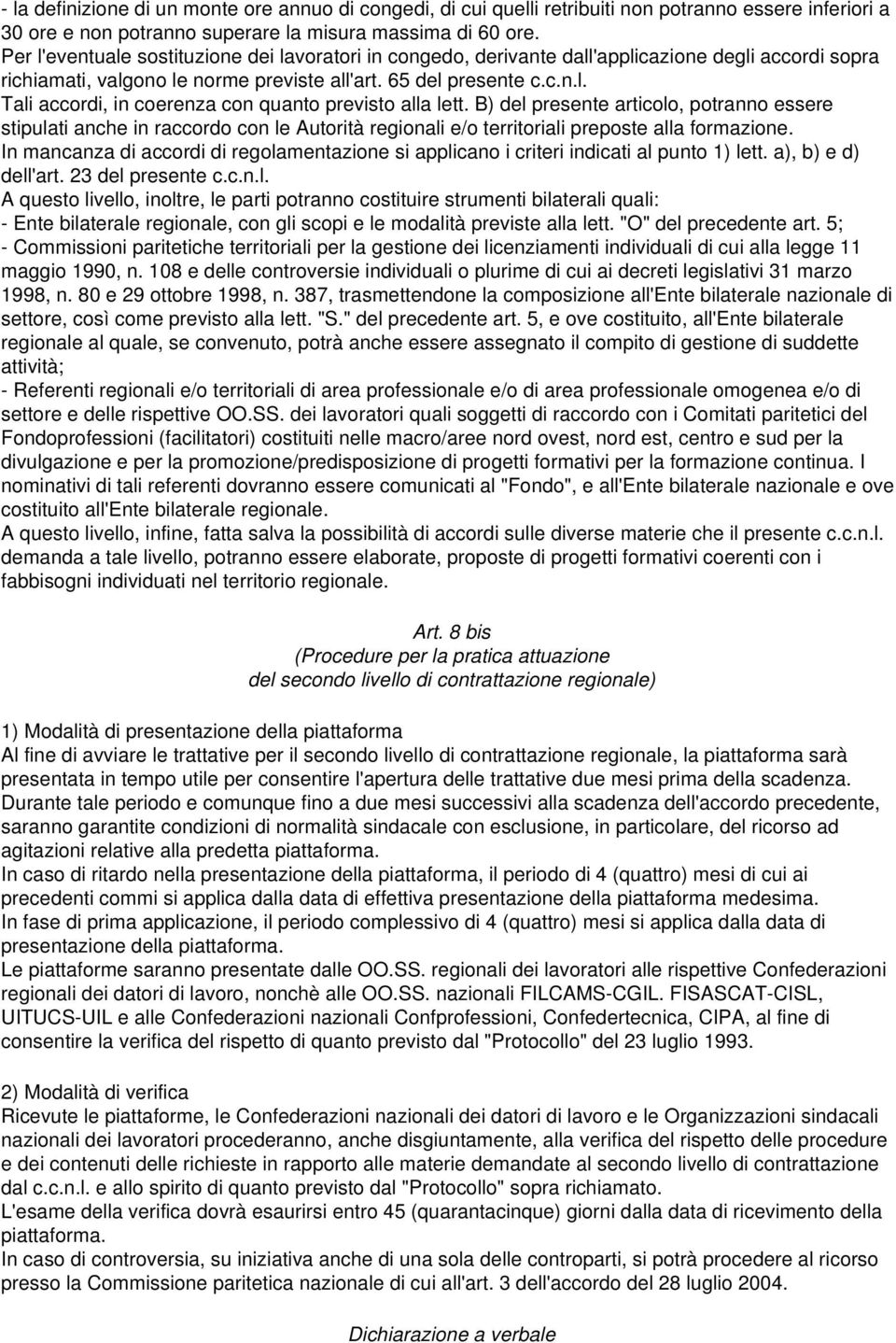 B) del presente articolo, potranno essere stipulati anche in raccordo con le Autorità regionali e/o territoriali preposte alla formazione.