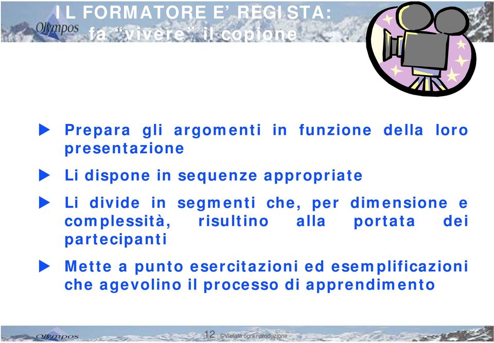 dimensione e complessità, risultino alla portata dei partecipanti Mette a punto