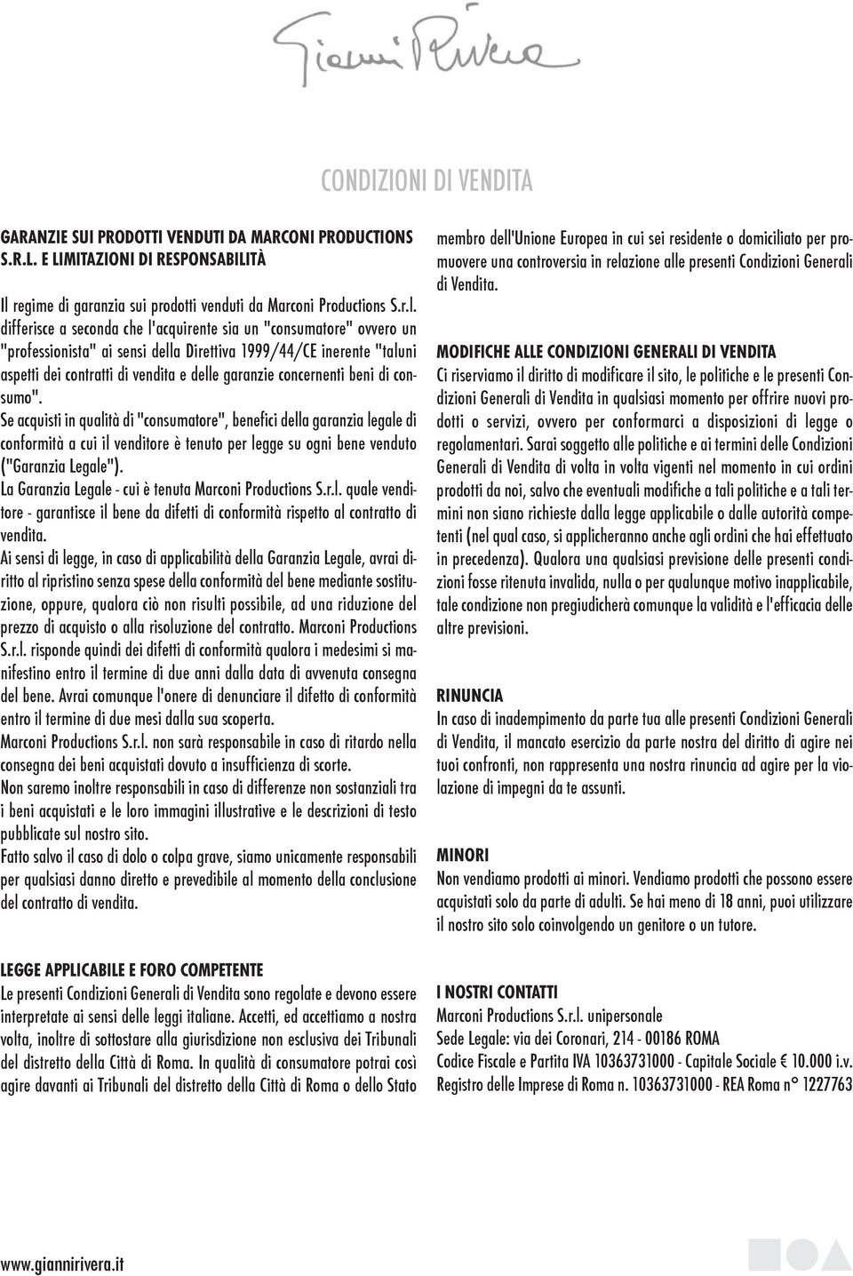 differisce a seconda che l'acquirente sia un "consumatore" ovvero un "professionista" ai sensi della direttiva 1999/44/Ce inerente "taluni aspetti dei contratti di vendita e delle garanzie