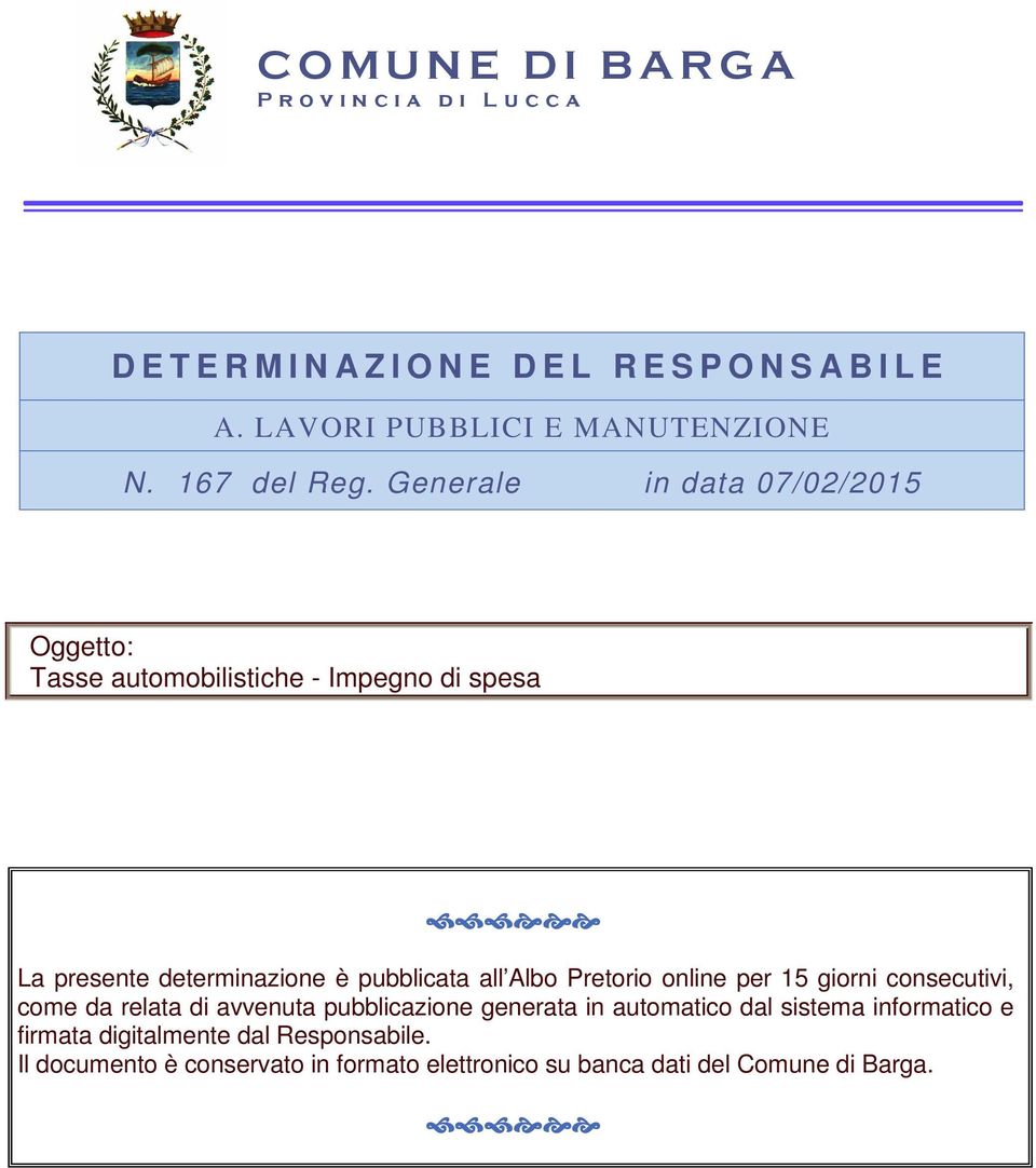 Il documento è conservato in formato elettronico su banca dati del Comune di Barga.