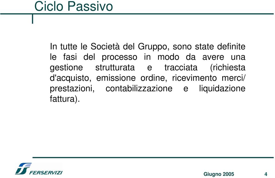 tracciata (richiesta d'acquisto, emissione ordine, ricevimento