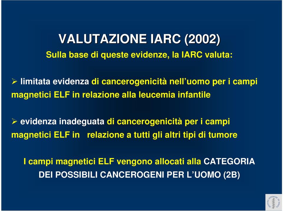 evidenza inadeguata di cancerogenicità per i campi magnetici ELF in relazione a tutti gli altri