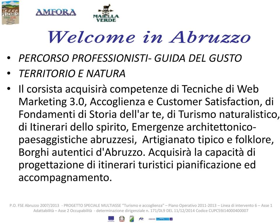 0, Accoglienza e Customer Satisfaction, di Fondamenti di Storia dell'ar te, di Turismo naturalistico, di Itinerari