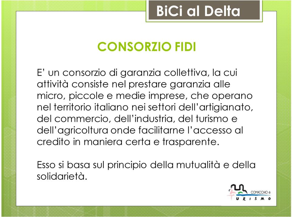 artigianato, del commercio, dell industria, del turismo e dell agricoltura onde facilitarne l