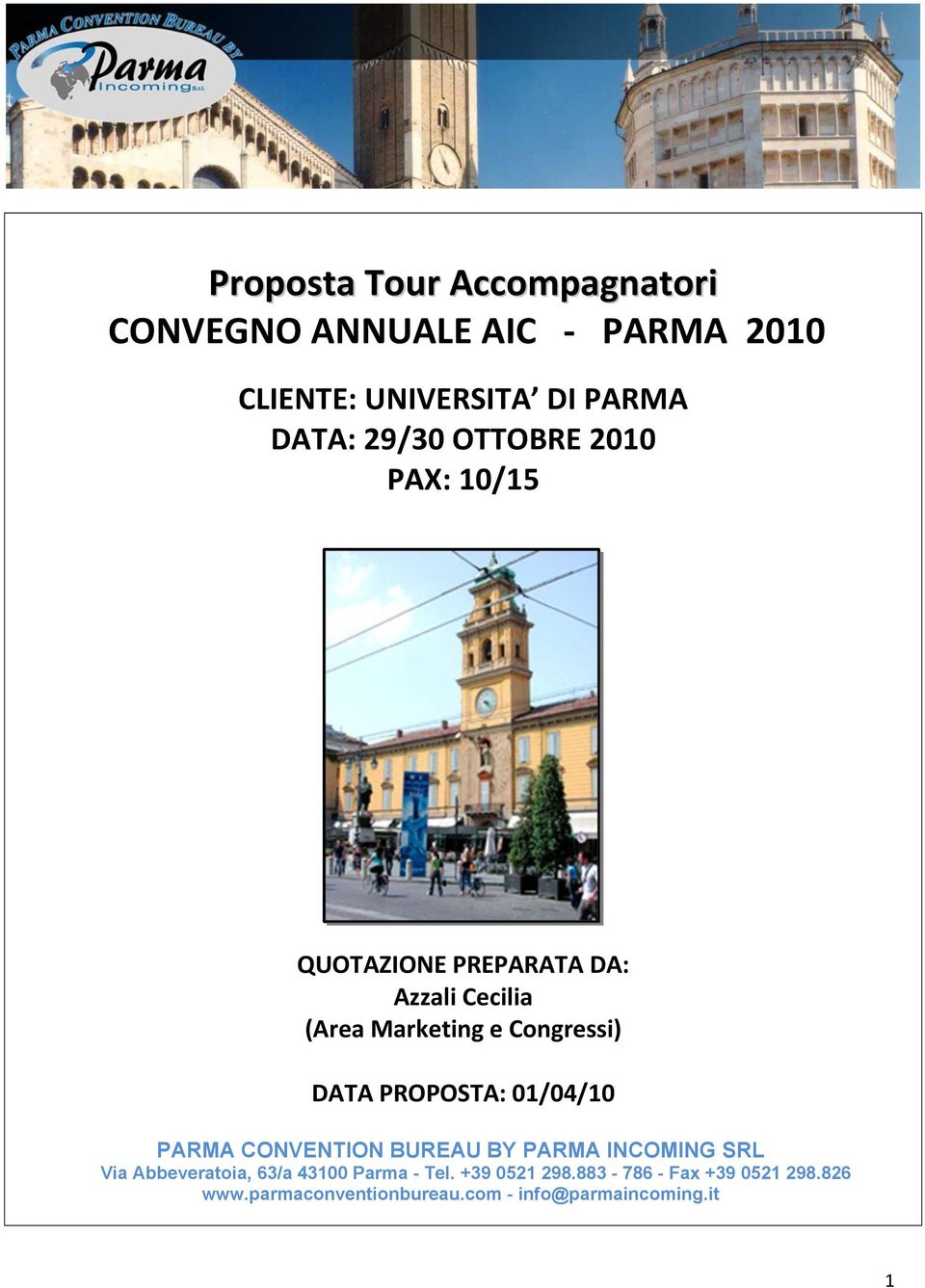 DATAPROPOSTA:01/04/10 PARMA CONVENTION BUREAU BY PARMA INCOMING SRL Via Abbeveratoia, 63/a 43100