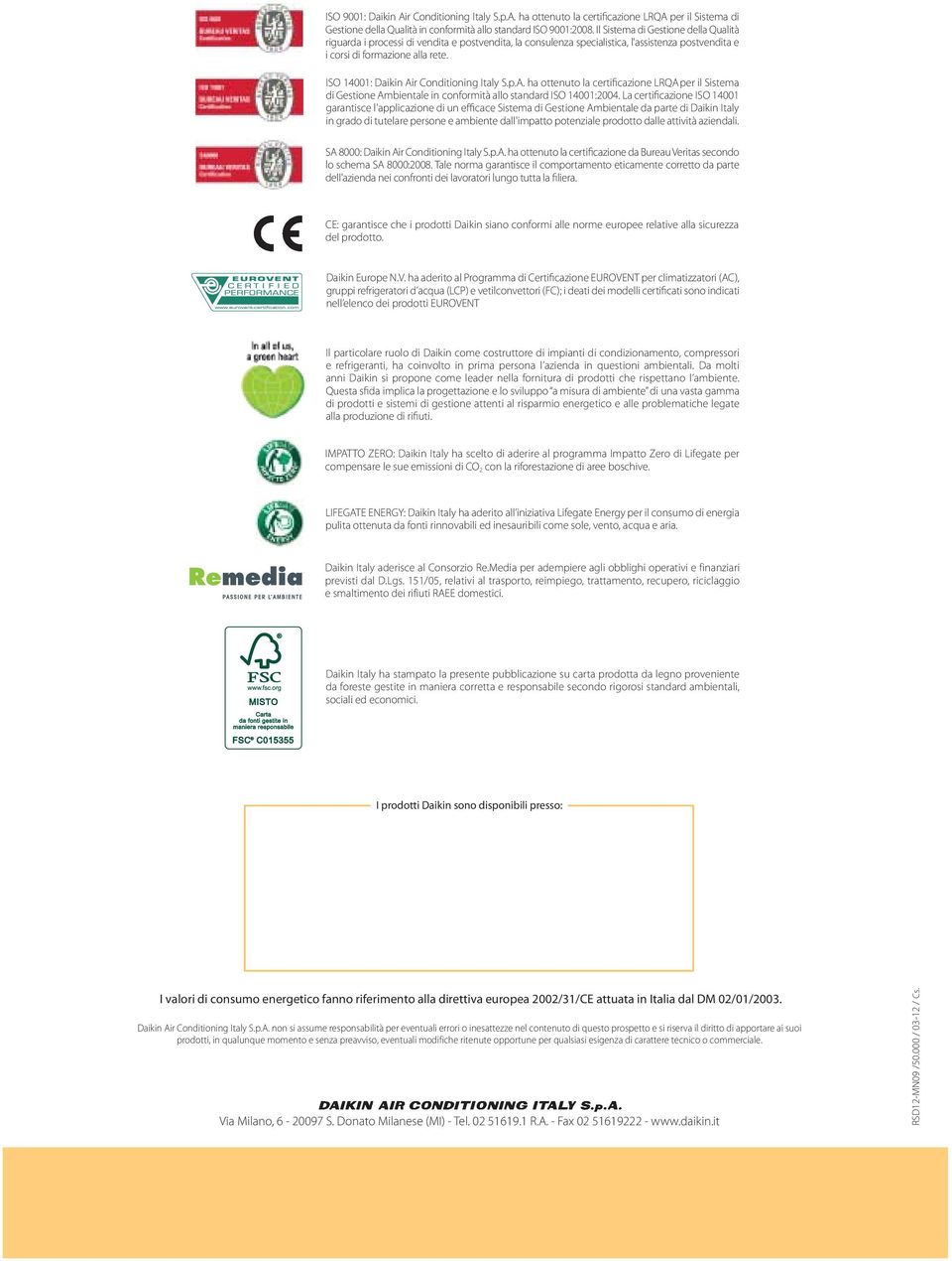 ISO 14001: Daikin Air Conditioning Italy S.p.A. ha ottenuto la certificazione LRQA per il Sistema di Gestione Ambientale in conformità allo standard ISO 14001:2004.