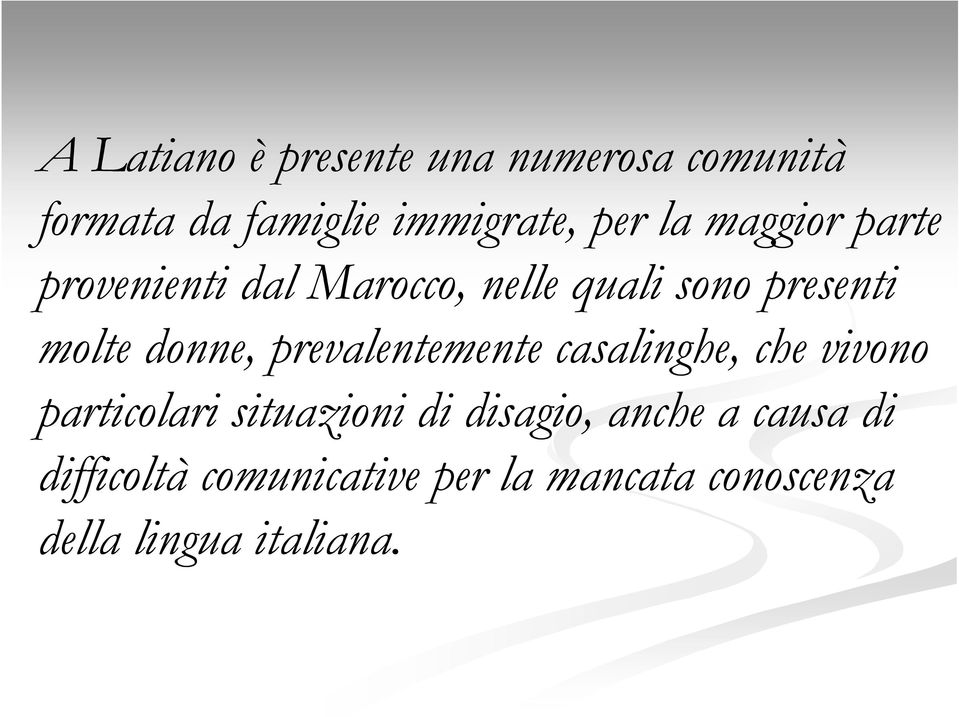 prevalentemente casalinghe, che vivono particolari situazioni di disagio, anche