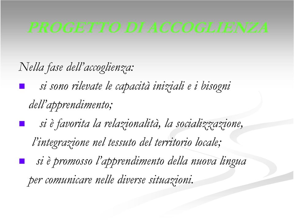 relazionalità, la socializzazione, l integrazione nel tessuto del territorio