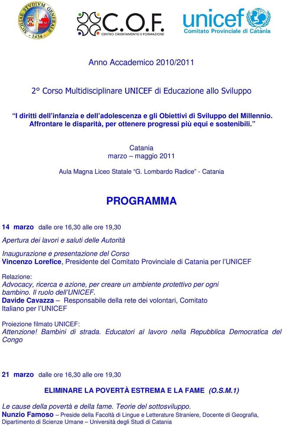 Lombardo Radice - PROGRAMMA 14 marzo dalle ore 16,30 alle ore 19,30 Apertura dei lavori e saluti delle Autorità Inaugurazione e presentazione del Corso Vincenzo Lorefice, Presidente del Comitato