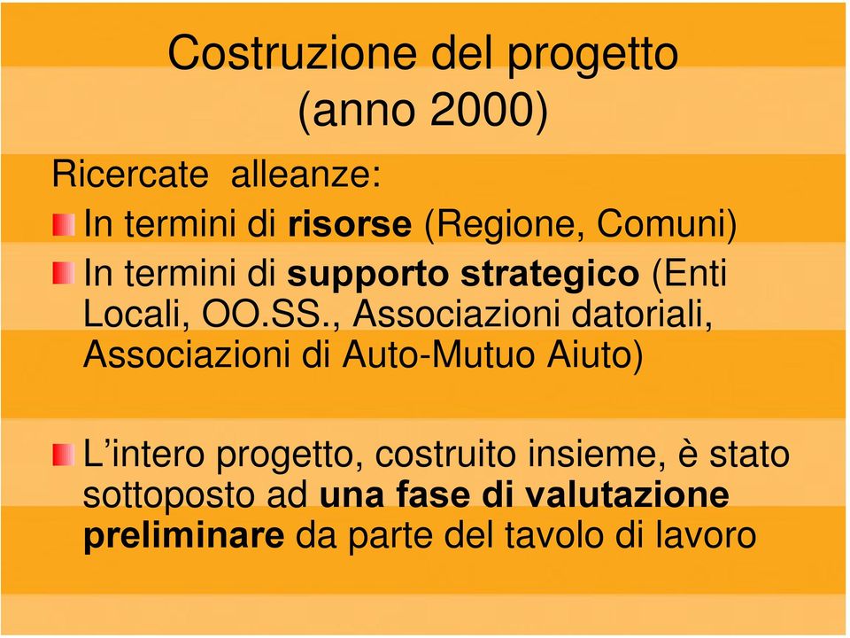 , Associazioni datoriali, Associazioni di Auto-Mutuo Aiuto) L intero progetto,