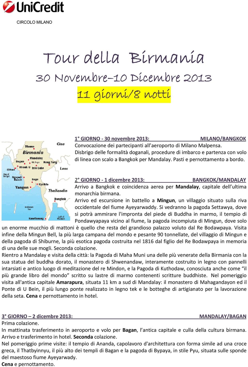 2 GIORNO 1 dicembre 2013: BANGKOK/MANDALAY Arrivo a Bangkok e coincidenza aerea per Mandalay, capitale dell ultima monarchia birmana.