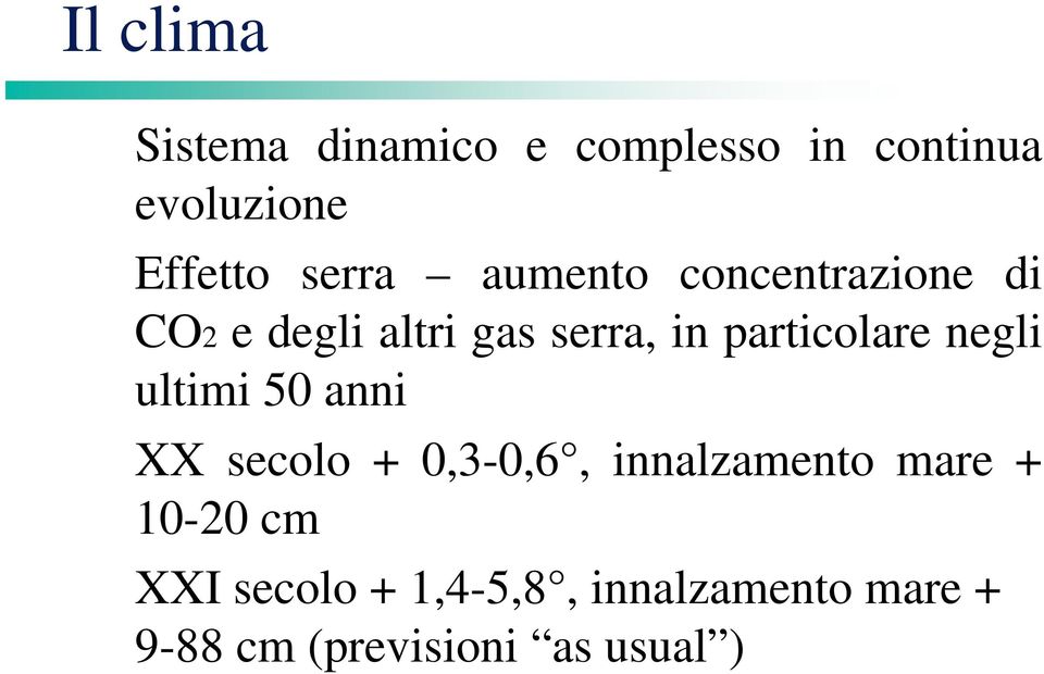 particolare negli ultimi 50 anni XX secolo + 0,3-0,6, innalzamento mare