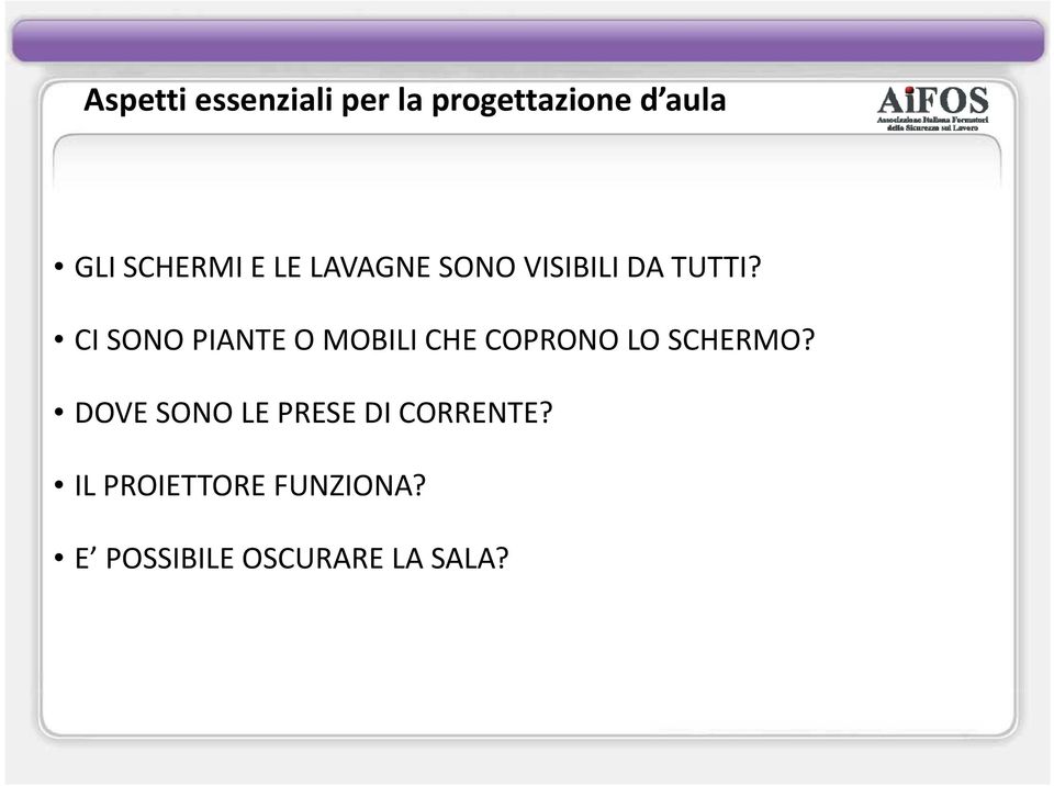 CI SONO PIANTE O MOBILI CHE COPRONO LO SCHERMO?