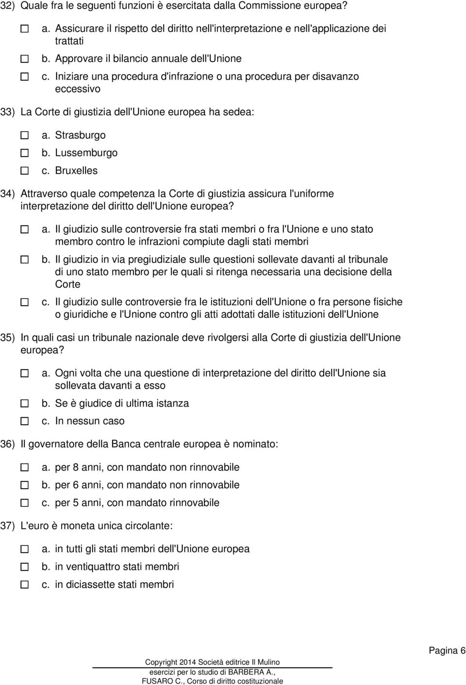 Lussemburgo c. Bruxelles 34) Attraverso quale competenza la Corte di giustizia as