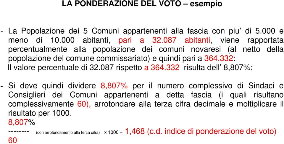 332: Il valore percentuale di 32.087 rispetto a 364.