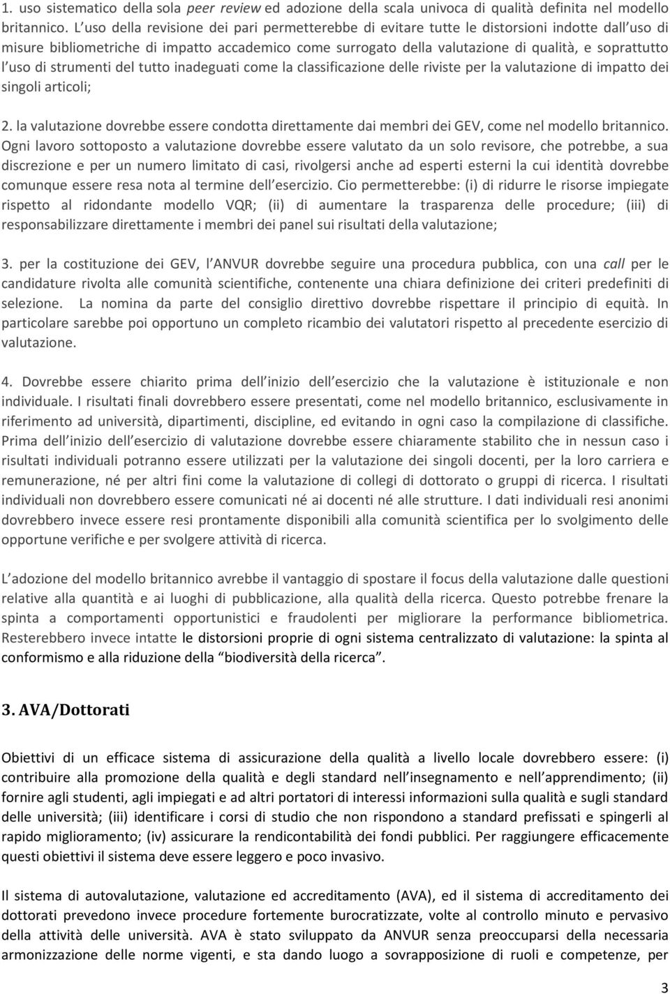 l uso di strumenti del tutto inadeguati come la classificazione delle riviste per la valutazione di impatto dei singoli articoli; 2.