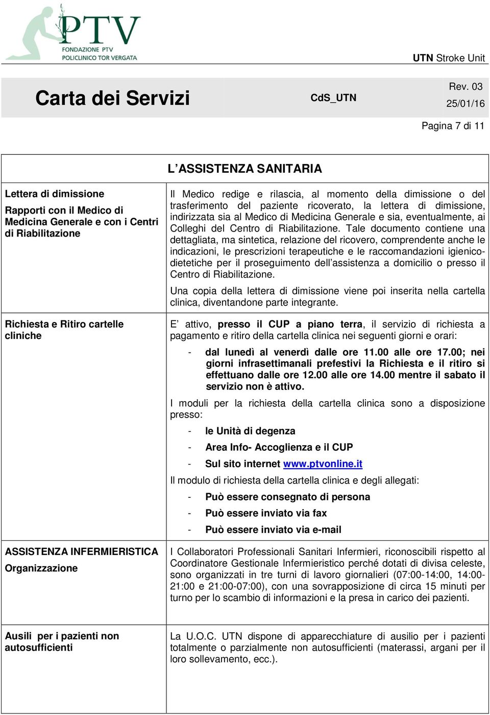 Generale e sia, eventualmente, ai Colleghi del Centro di Riabilitazione.