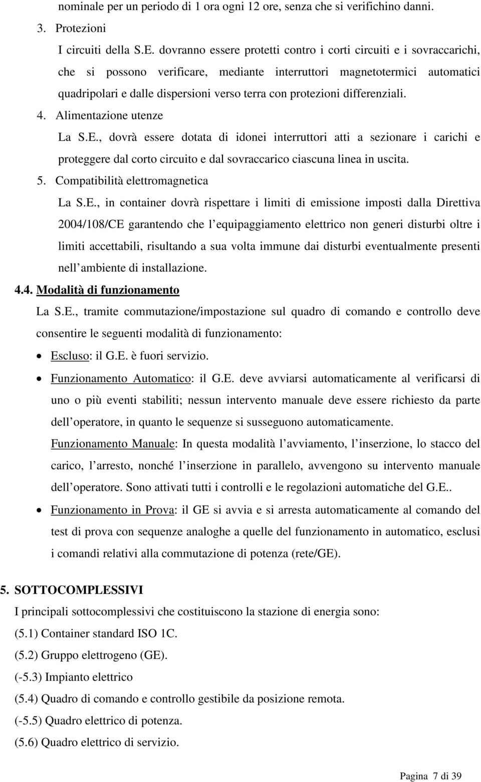 protezioni differenziali. 4. Alimentazione utenze La S.E.