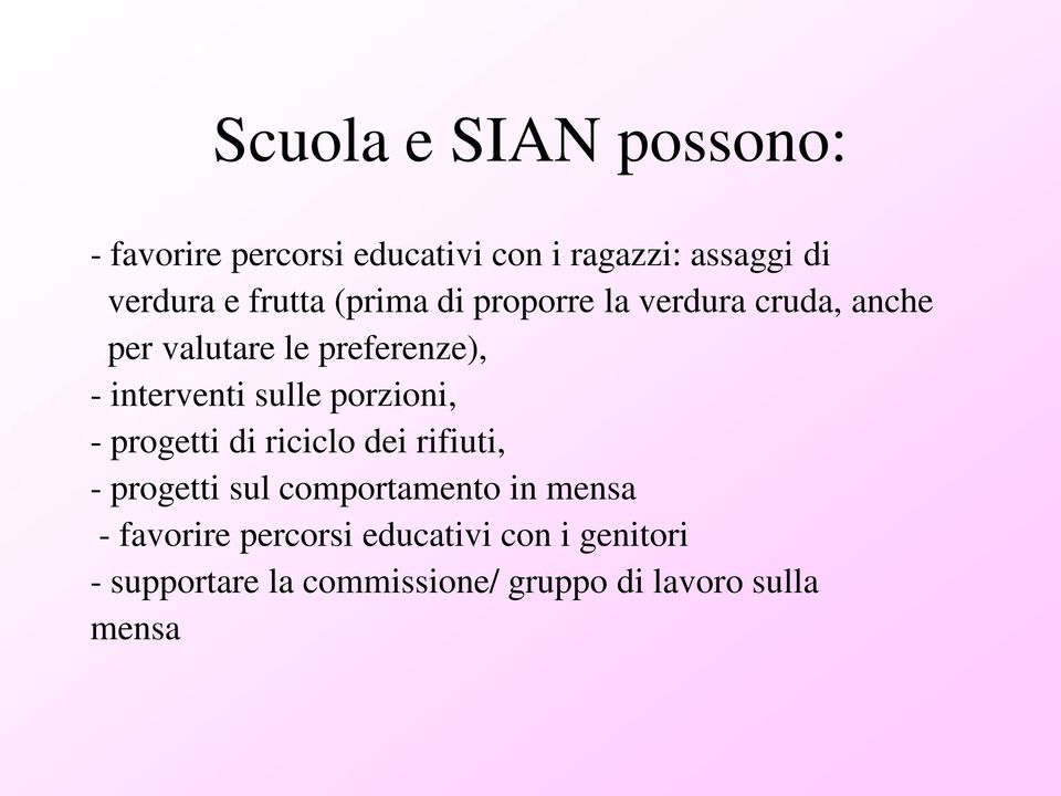 sulle porzioni, - progetti di riciclo dei rifiuti, - progetti sul comportamento in mensa -