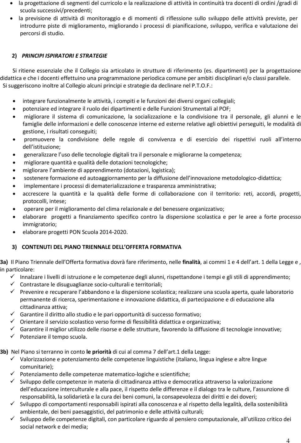 2) PRINCIPI ISPIRATORI E STRATEGIE Si ritiene essenziale che il Collegio sia articolato in strutture di riferimento (es.