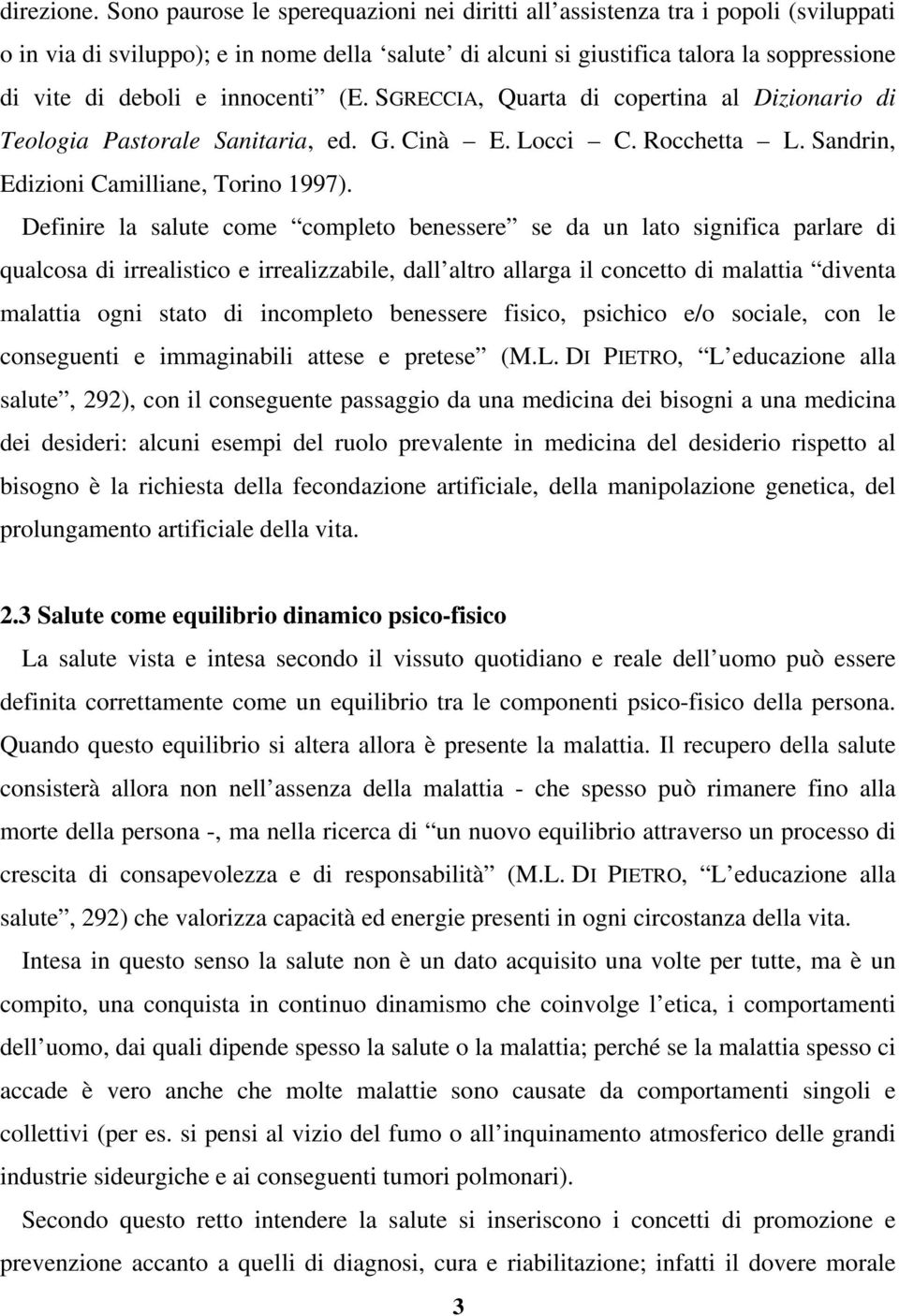 innocenti (E. SGRECCIA, Quarta di copertina al Dizionario di Teologia Pastorale Sanitaria, ed. G. Cinà E. Locci C. Rocchetta L. Sandrin, Edizioni Camilliane, Torino 1997).