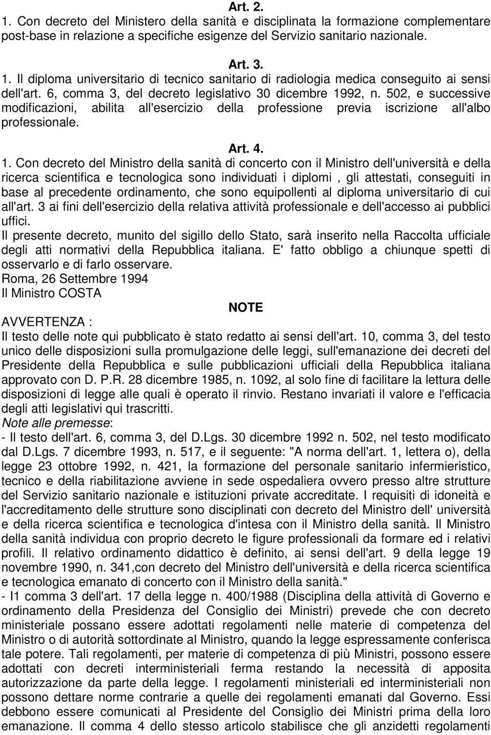 92, n. 502, e successive modificazioni, abilita all'esercizio della professione previa iscrizione all'albo professionale. Art. 4. 1.