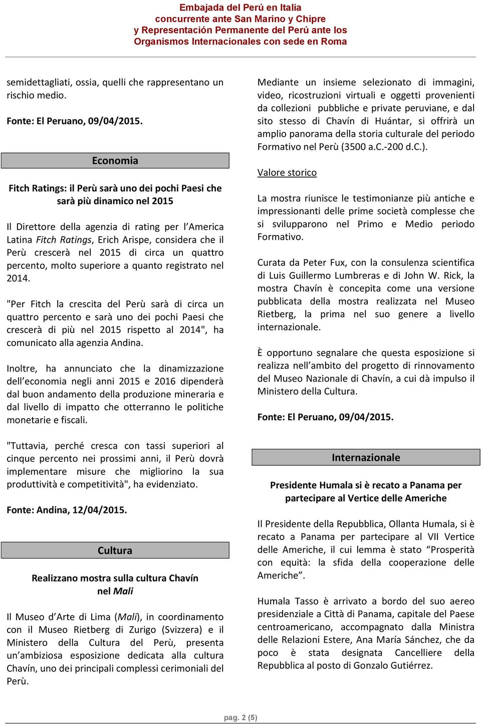 crescerà nel 2015 di circa un quattro percento, molto superiore a quanto registrato nel 2014.