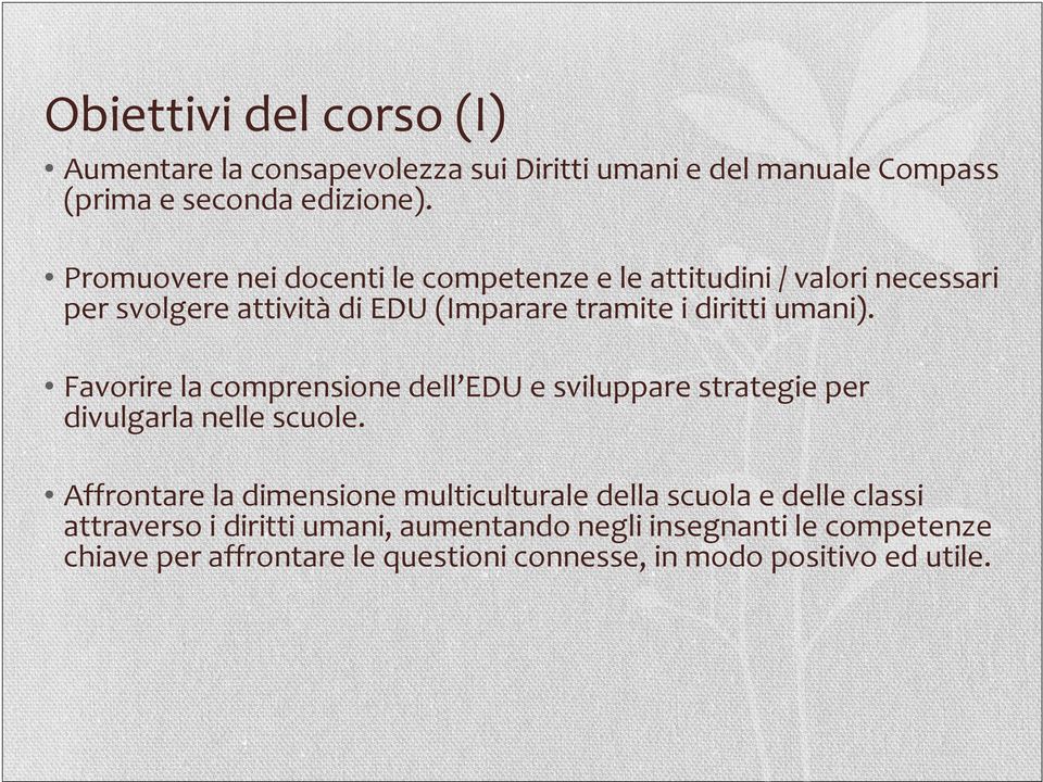 Favorire la comprensione dell EDU e sviluppare strategie per divulgarla nelle scuole.