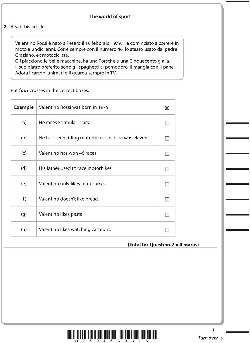 Il suo piatto preferito sono gli spaghetti al pomodoro, li mangia con il pane. Adora i cartoni animati e li guarda sempre in TV. Put four crosses in the correct boxes.