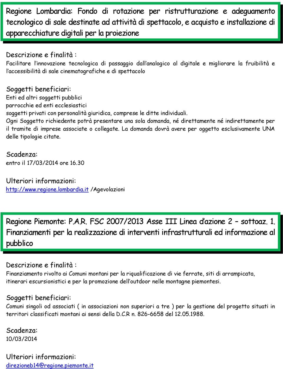 pubblici parrocchie ed enti ecclesiastici soggetti privati con personalità giuridica, comprese le ditte individuali.