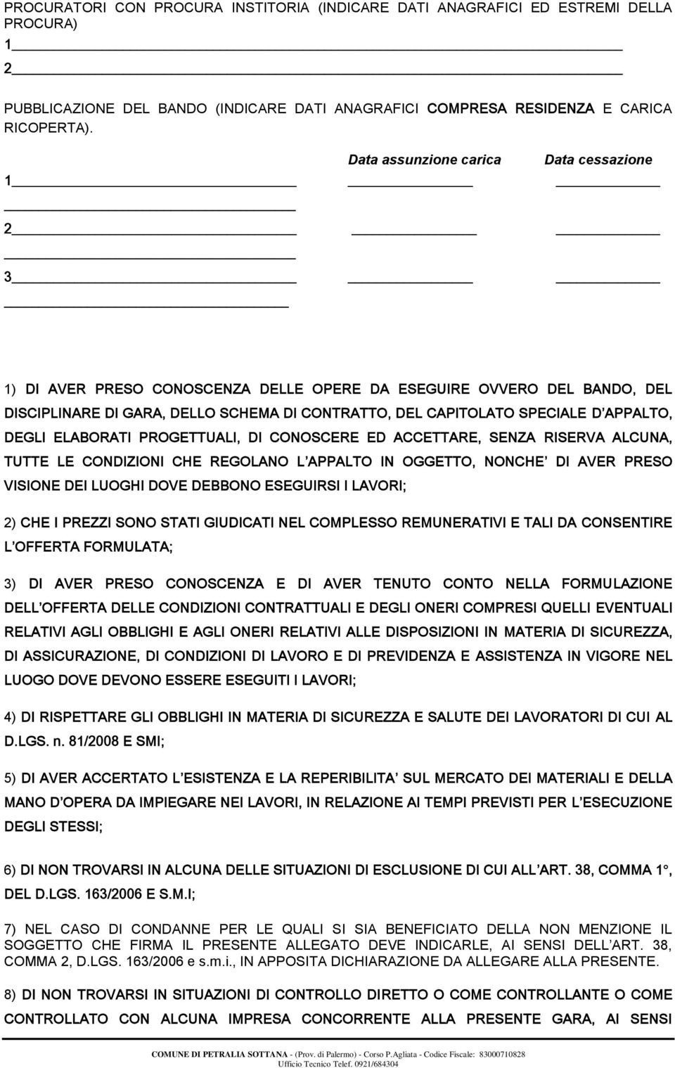 Data assunzione carica Data cessazione 1) 2) 3) 4) 5) 6) 7) NEL CASO DI CONDANNE PER LE QUALI SI SIA BENEFICIATO