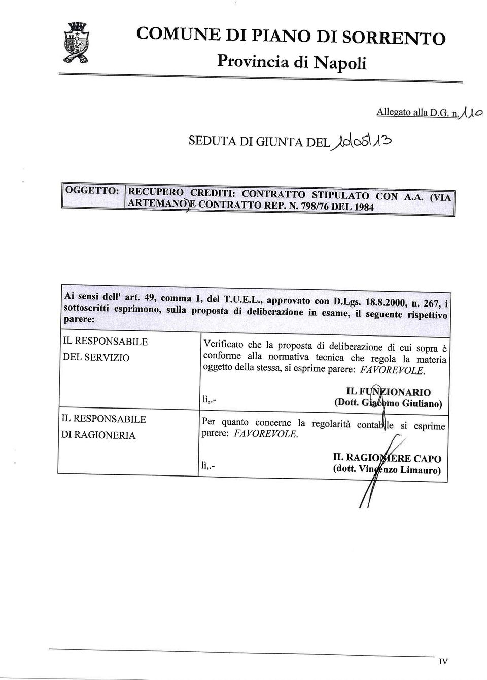 267, esprimono, i sulla proposta di deliberarzione in esame,-il parere: seguente rispettivo IL RESPONSABILE DEL SERVIZIO verificato che la proposta di