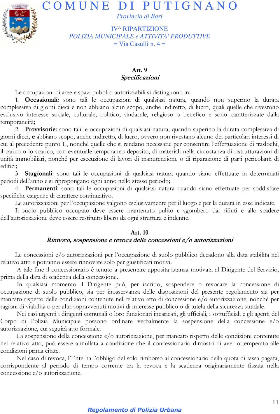 esclusivo interesse sociale, culturale, politico, sindacale, religioso o benefico e sono caratterizzate dalla temporaneità; 2.