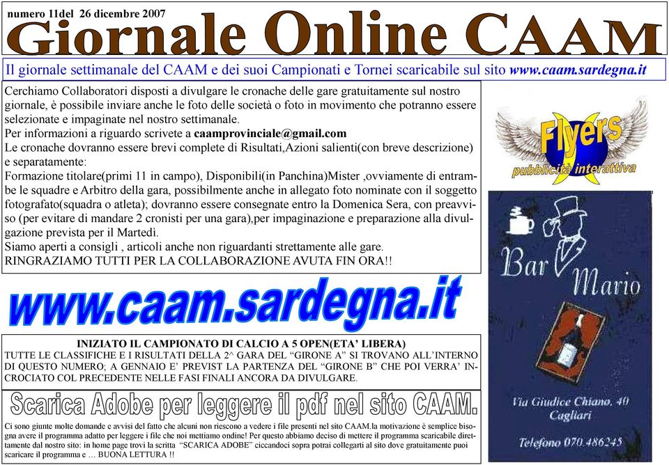 selezionate e impaginate nel nostro settimanale. Per informazioni a riguardo scrivete a caamprovinciale@gmail.