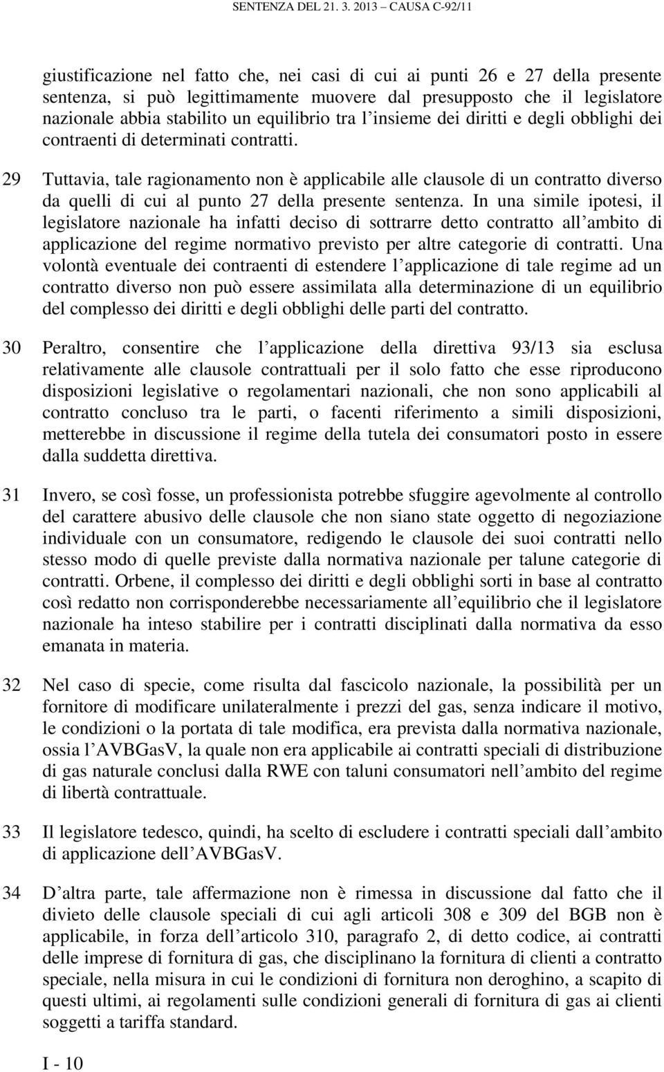 un equilibrio tra l insieme dei diritti e degli obblighi dei contraenti di determinati contratti.