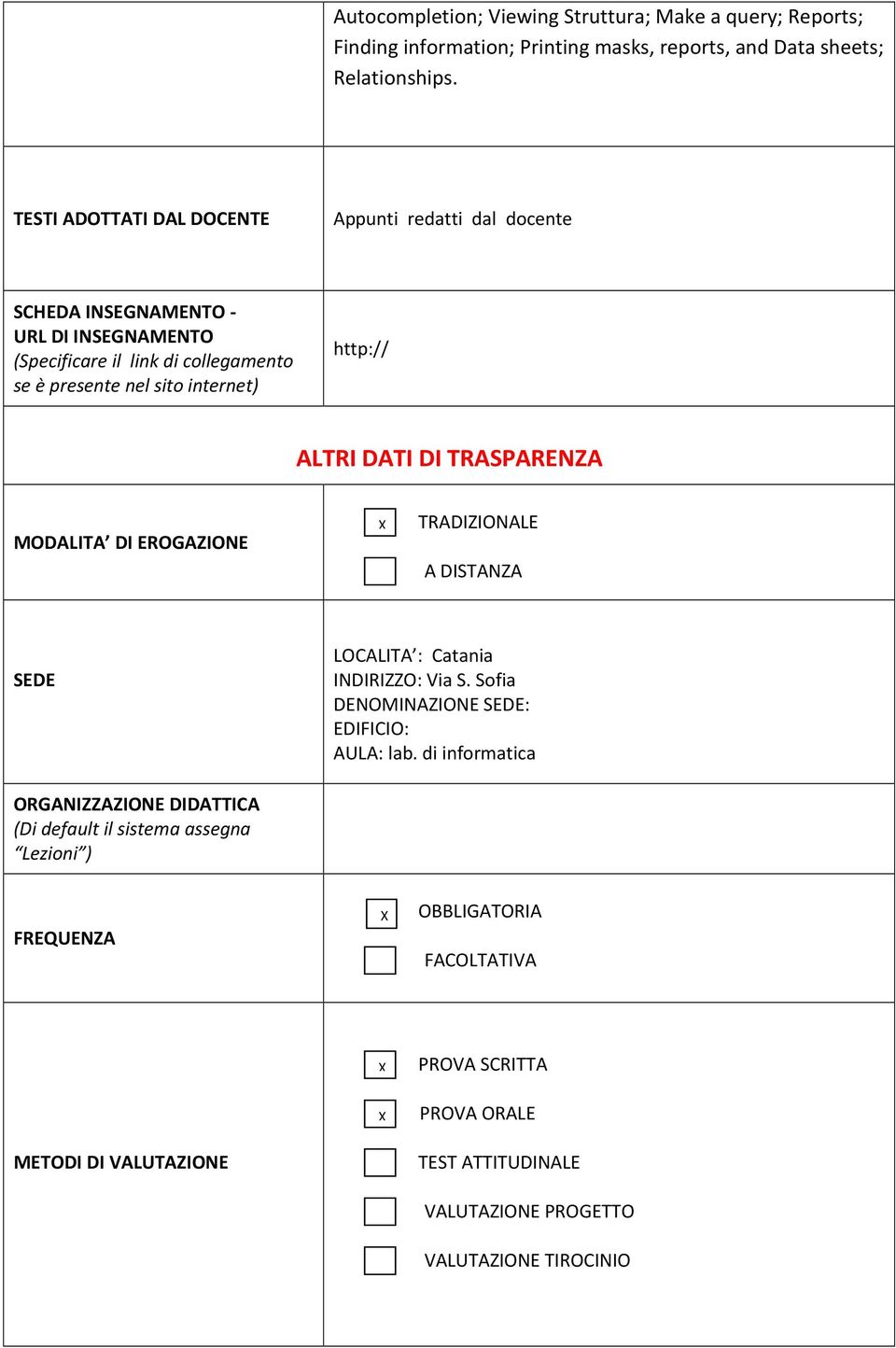 ALTRI DATI DI TRASPARENZA MODALITA DI EROGAZIONE TRADIZIONALE A DISTANZA SEDE LOCALITA : Catania INDIRIZZO: Via S. Sofia DENOMINAZIONE SEDE: EDIFICIO: AULA: lab.