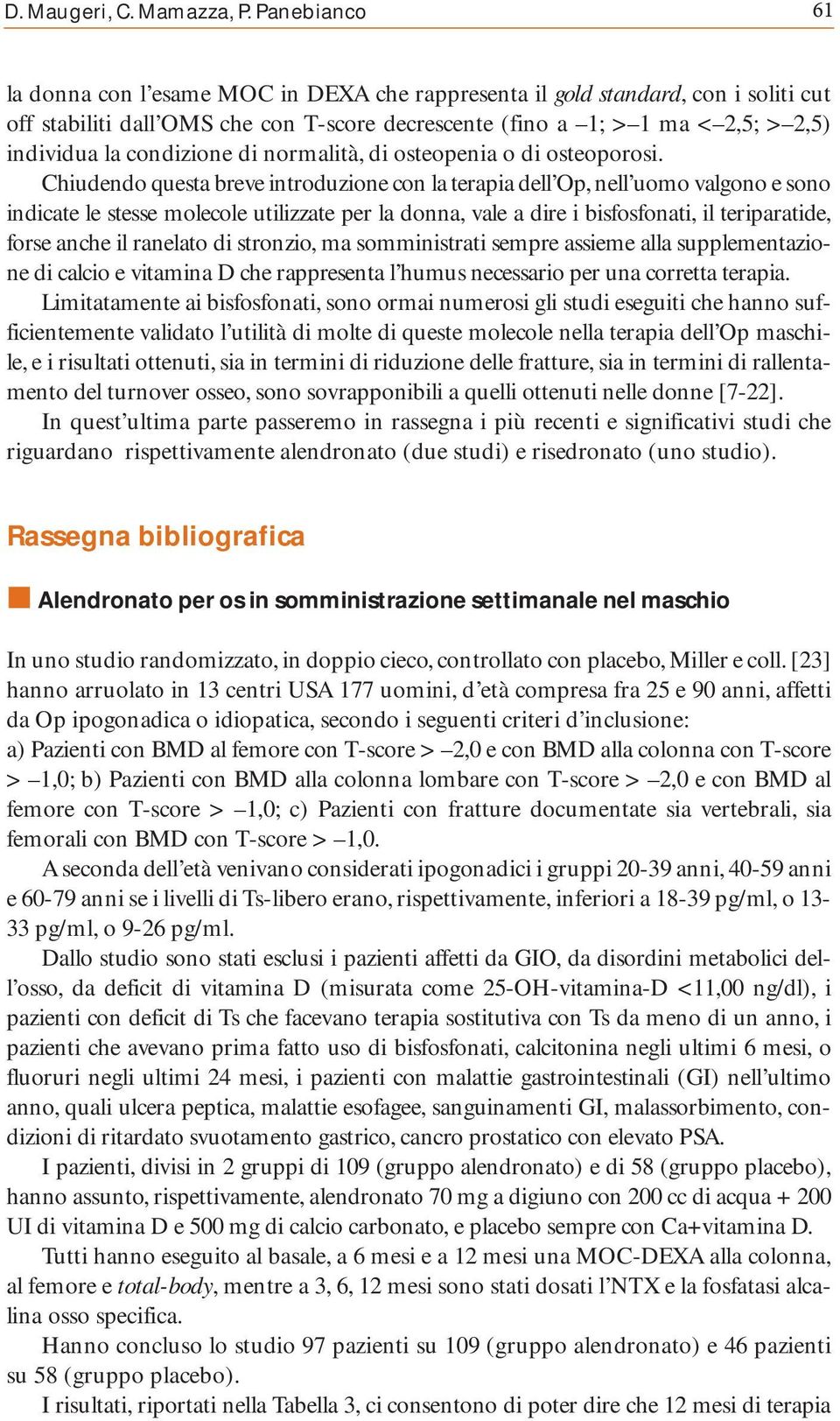 condizione di normalità, di osteopenia o di osteoporosi.