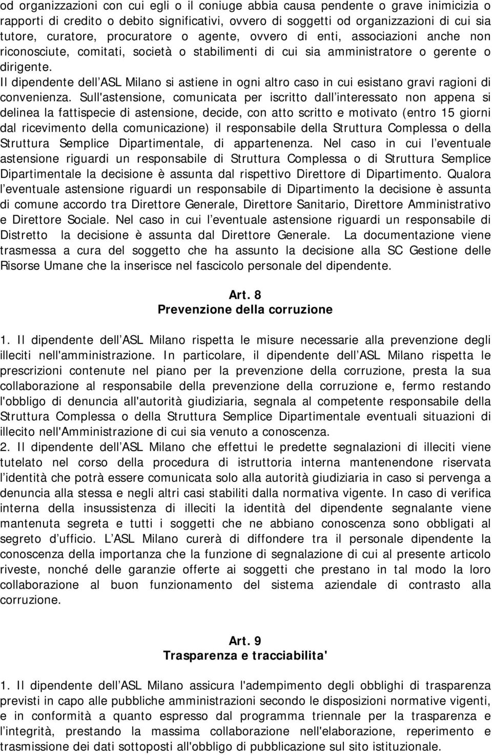 Il dipendente dell ASL Milano si astiene in ogni altro caso in cui esistano gravi ragioni di convenienza.