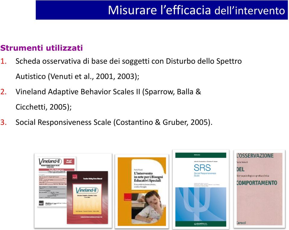 Autistico (Venuti et al., 2001, 2003); 2.