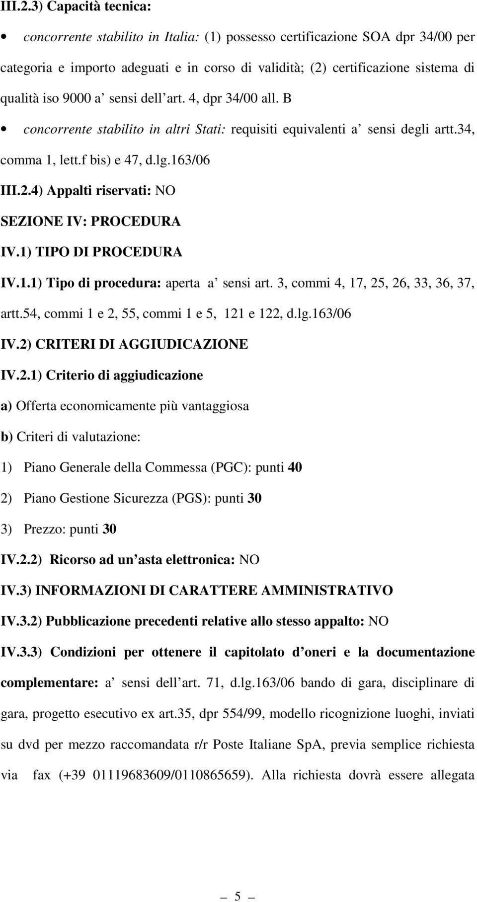 a sensi dell art. 4, dpr 34/00 all. B concorrente stabilito in altri Stati: requisiti equivalenti a sensi degli artt.34, comma 1, lett.f bis) e 47, d.lg.