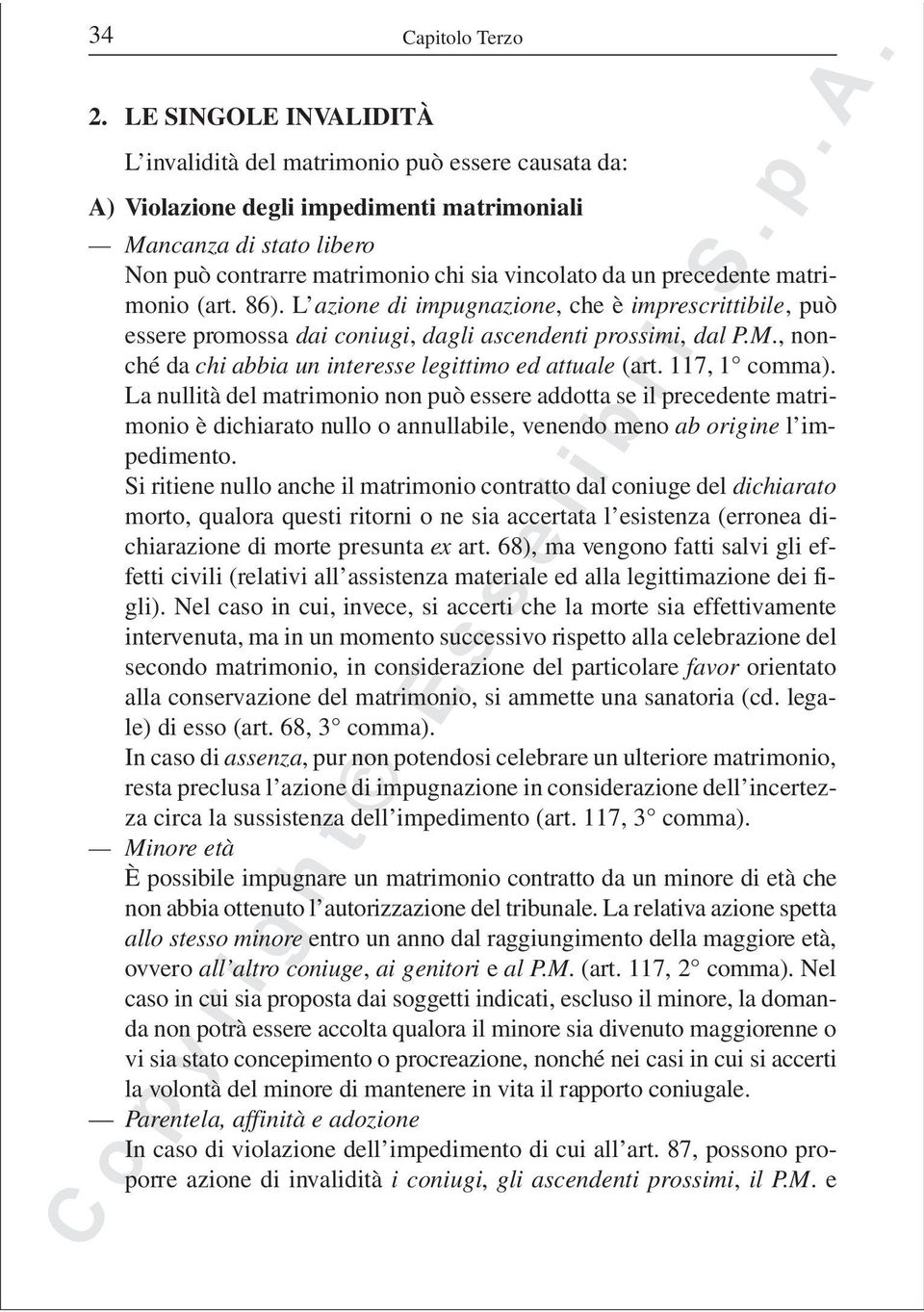 , nonché da chi abbia un interesse legittimo ed attuale (art. 117, 1 comma).